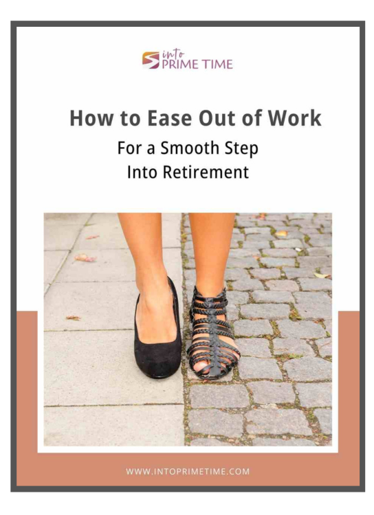 Get the Free Guide.  How to Ease Out of Work by Crafting a Phased Retirement.